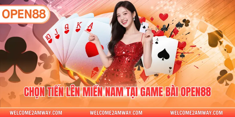 Chọn Tiến lên miền Nam tại game bài OPEN88