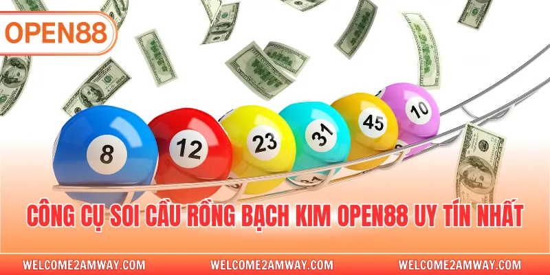 Công cụ soi cầu rồng bạch kim OPEN88 uy tín nhất