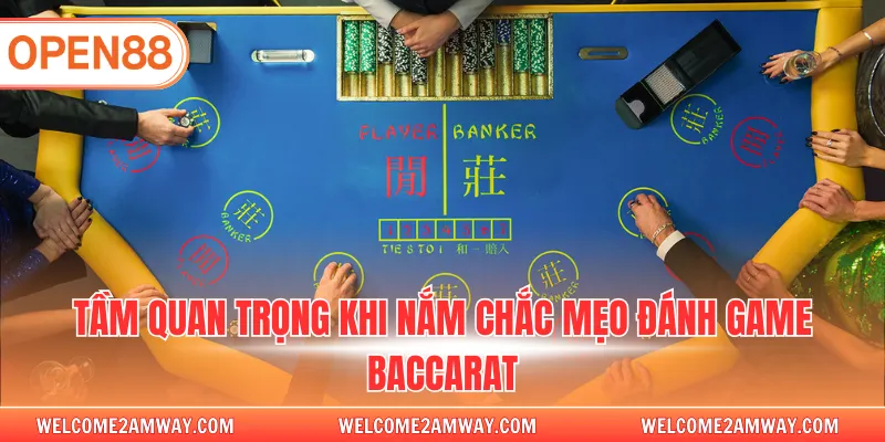 Tầm quan trọng khi nắm chắc mẹo đánh game baccarat